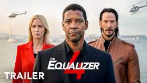 EQUALIZER 4 - Trailer | Denzel Washington, Keanu Reeves, Emily Blunt | Movie Trailers 2025