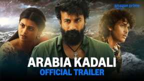 Arabia Kadali - Official Trailer | Prime Video India