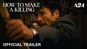 How to Make a Killing | Official Trailer HD | A24