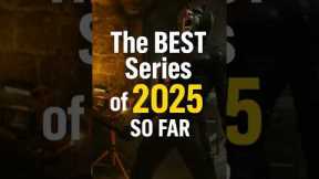 The BEST Series of 2025 So Far