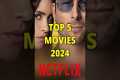 NETFLIX 2024 TOP 5 MOVIES - FILMS