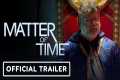 Matter of Time - Official Trailer
