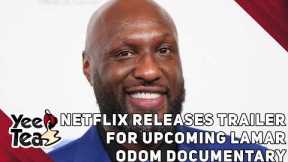 Netflix Releases Trailer for Upcoming Lamar Odom Documentary + More