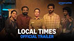 Local Times - Official Trailer | Prime Video India
