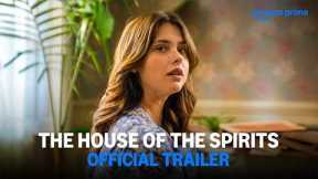 The House of the Spirits - Official Trailer | Prime Video India