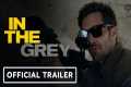 In The Grey - Official Trailer (2026) 