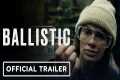 Ballistic - Official Trailer (2026)