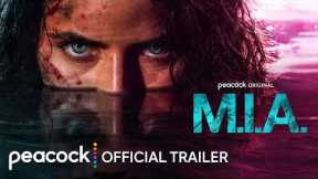M.I.A. | Official Trailer | Peacock Original