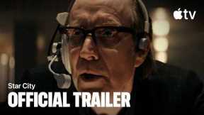 Star City — Official Trailer | Apple TV