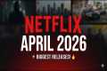 What’s Coming to Netflix in April 2026