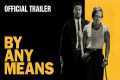 By Any Means | Official Trailer (2026 