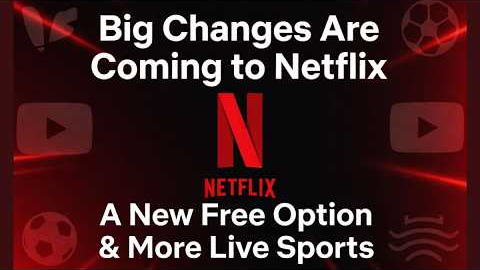 Big Changes Are Coming to Netflix - A New Free Option & More Live Sports