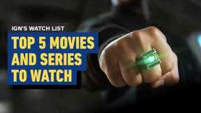 Top 5 Movies TV Shows This Week | IGN's Watch List